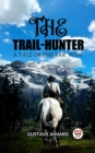 Image for Trail-Hunter A Tale of the Far West