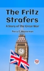 Image for The Fritz Strafers A Story of the Great War