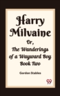 Image for Harry Milvaine Or, The Wanderings of a Wayward Boy Book Two