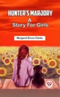 Image for Hunter&#39;s Marjory A Story For Girls