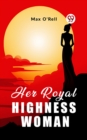 Image for Her Royal Highness Woman