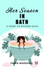 Image for Her Season in Bath A Story of Bygone Days