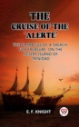 Image for The Cruise of the &#39;Alerte&#39; The Narrative Of a Sreach For Treasure On The Desert Island Of Trinidad