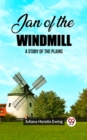Image for Jan of the Windmill A Story of the Plains