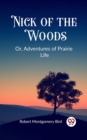 Image for Nick of the Woods Or, Adventures of Prairie Life