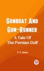 Image for Gunboat And Gun-Runner A Tale Of The Persian Gulf