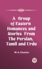 Image for A Group of Eastern Romances and Stories from the Persian, Tamil and Urdu