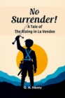 Image for No Surrender!A Tale of the Rising in La Vendee (Edition2024)