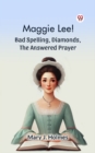 Image for Maggie Lee! Bad Spelling, Diamonds, The Answered Prayer