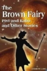 Image for The Brown Fairy : Pivi Kabo and Other Stories