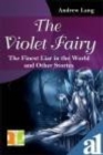 Image for The Violet Fairy the Finest Liar in the World and Other Stories