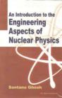 Image for An Introduction to the Engineering Aspects of Nuclear Physics
