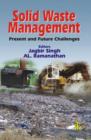 Image for Solid Waste Management : Present and Future Challenges