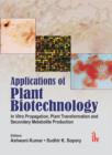 Image for Applications of Plant Biotechnology : In vitro Propagation, Plant Transformations and Secondary Metabolite Production