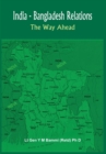Image for India Bangladesh Relations : The Way Ahead