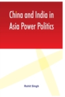 Image for China and India in Asia Power Politics
