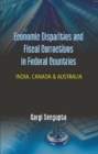 Image for Economic Disparities and Fiscal Correctives in Federal Countries: India, Canada and Australia