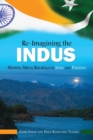 Image for Re-Imagining the Indus : Mapping Media Reportage in India and Pakistan