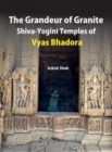 Image for The Grandeur of Granite Shiva-Yogini Temples of Vyas Bhadora