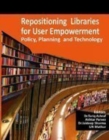 Image for Repositioning Libraries for User Empowerment: Policy, Planning and Technology