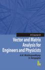 Image for A Course in Vector and Matrix Analysis for Engineers and Physicists