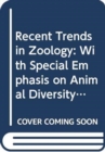 Image for Recent Trends in Zoology: With Special Emphasis on Animal Diversity, Fisheries and Genetics