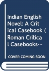 Image for Indian English Novel: A Critical Casebook