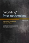Image for Worlding Postmodernism: Interpretive Possibilities of Critical Theory
