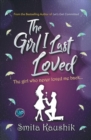 Image for The Girl I Last Loved : The Girl Who Never Loved Me Back...