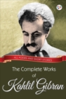 Image for Complete Works of Kahlil Gibran: All poems and short stories