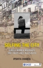 Image for Selfing the city: single women migrants and their lives in Kolkata