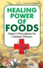 Image for Healing Power Of Foods: Nature&#39;s prescription for common diseases