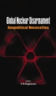 Image for Global Nuclear Disarmament: Geopolitical Necessities