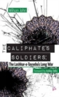 Image for The Caliphate&#39;s Soldiers: The Lashkar-e-Tayyeba&#39;s Long War