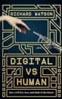 Image for DIGITAL VS HUMAN ` How We`ll Live, Love and Think in the Future