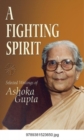 Image for Fighting Spirit, A: Selected Writings Of Ashoka Gupta