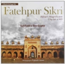 Image for Fatehpur Sikri: Akbar&#39;s Magnificent City On A Hill