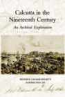 Image for Calcutta in the nineteenth century  : an archival exploration