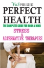 Image for PERFECT HEALTH - Stress &amp; Alternative Therapies: The complete guide for body &amp; mind