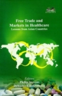 Image for Free Trade and Markets in Healthcare : Lessons from Asian Countries