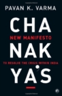 Image for Chanakya&#39;s : New Manifesto to Resolve the Crisis within India