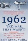 Image for 1962  : the war that wasn&#39;t