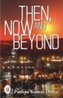 Image for Then, Now and Beyond
