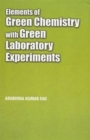 Image for Elements of green chemistry with green laboratory experiments