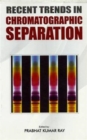 Image for Recent trends in chromatographic separation