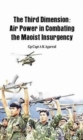 Image for The Third Dimension : Air Power in Combating the Maoist Insurgency
