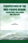 Image for Perspectives of the Indo Pacific Region : Aspirations, Challenges and Strategy