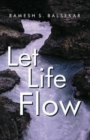 Image for Let Life Flow : Meeting The Challenges Of Daily Living In A Calm, Peaceful Way
