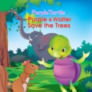 Image for Purple Turtle - Purple &amp; Walter Save the Trees