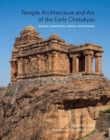 Image for Temple Architecture And Art Of The Early Chalukyas : Badami, Mahakuta, Aihole, Pattadakal
